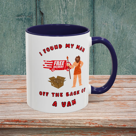 🚚I Got My Man Off the Back Van Accent Mug