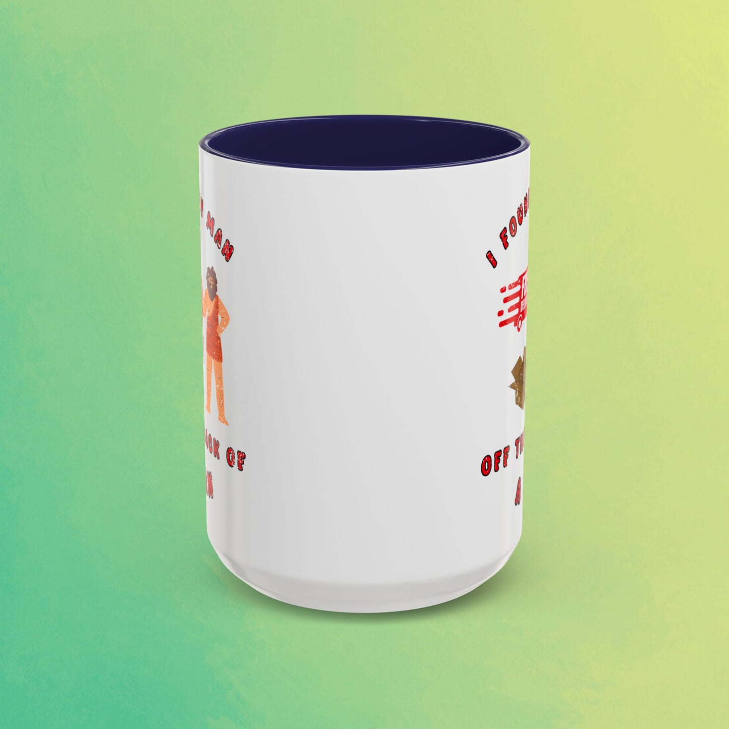 🚚I Got My Man Off the Back Van Accent Mug