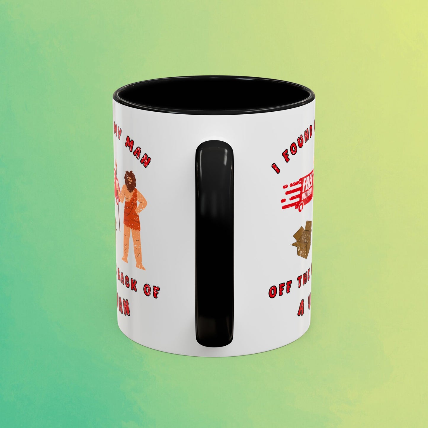 🚚I Got My Man Off the Back Van Accent Mug
