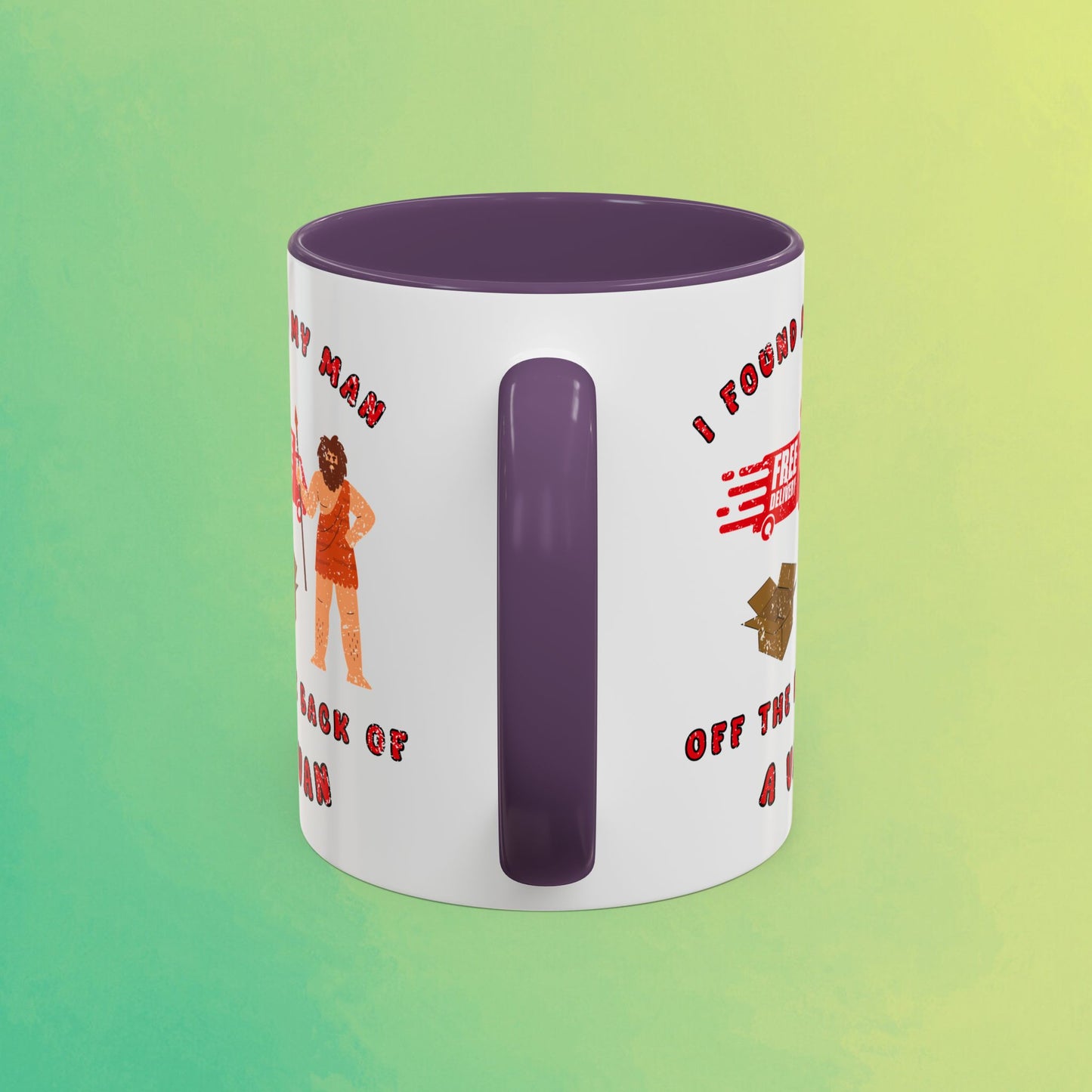 🚚I Got My Man Off the Back Van Accent Mug