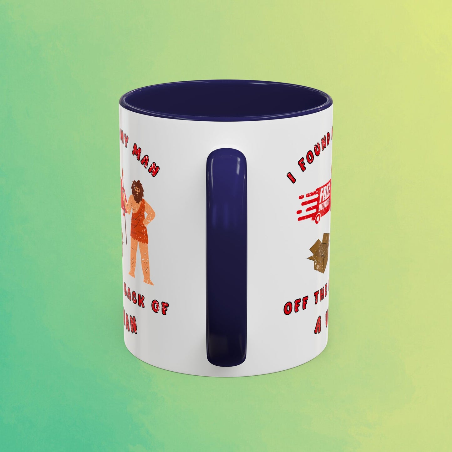 🚚I Got My Man Off the Back Van Accent Mug