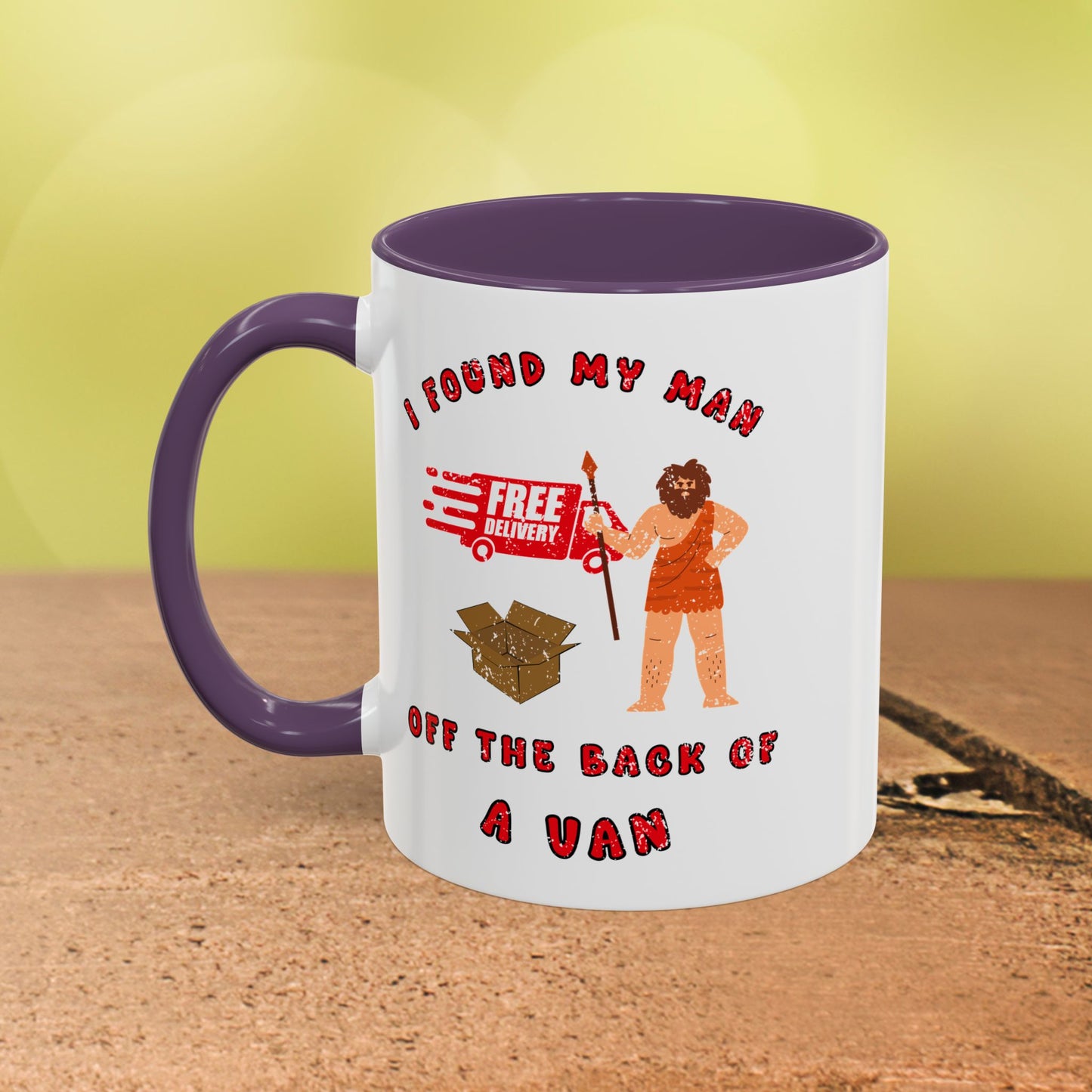 🚚I Got My Man Off the Back Van Accent Mug