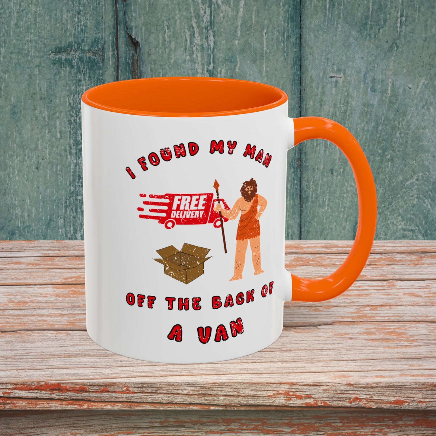 🚚I Got My Man Off the Back Van Accent Mug