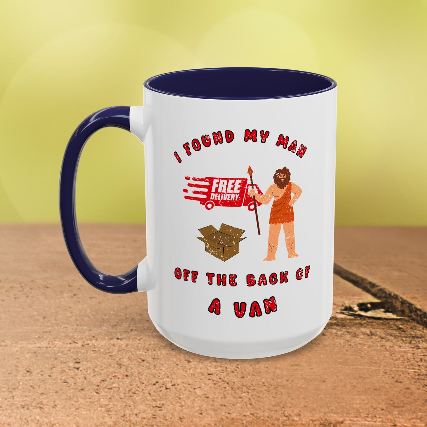 🚚I Got My Man Off the Back Van Accent Mug