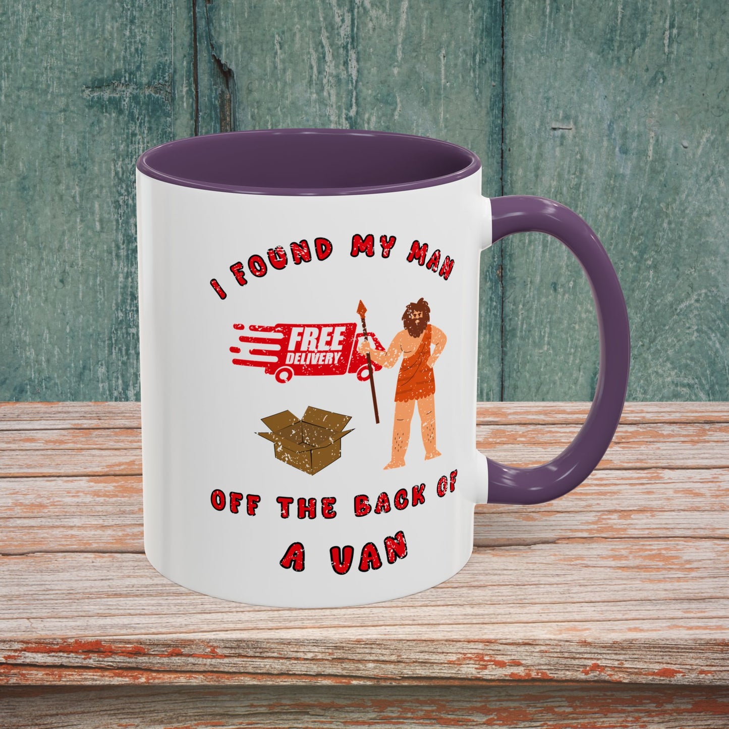 🚚I Got My Man Off the Back Van Accent Mug