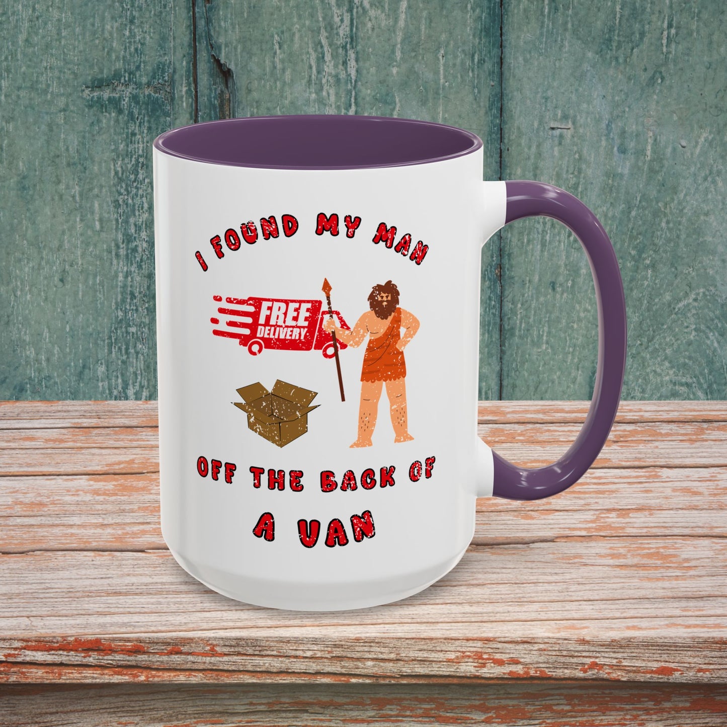 🚚I Got My Man Off the Back Van Accent Mug