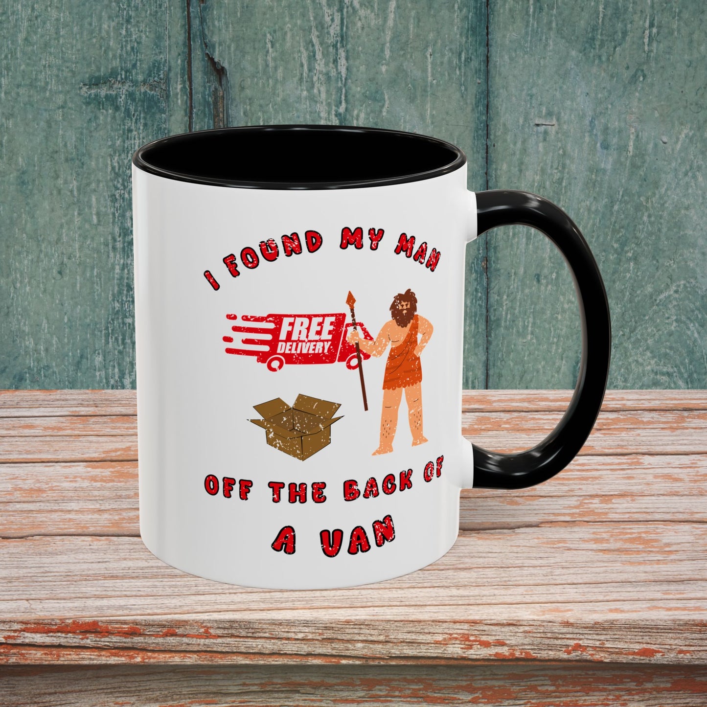 🚚I Got My Man Off the Back Van Accent Mug