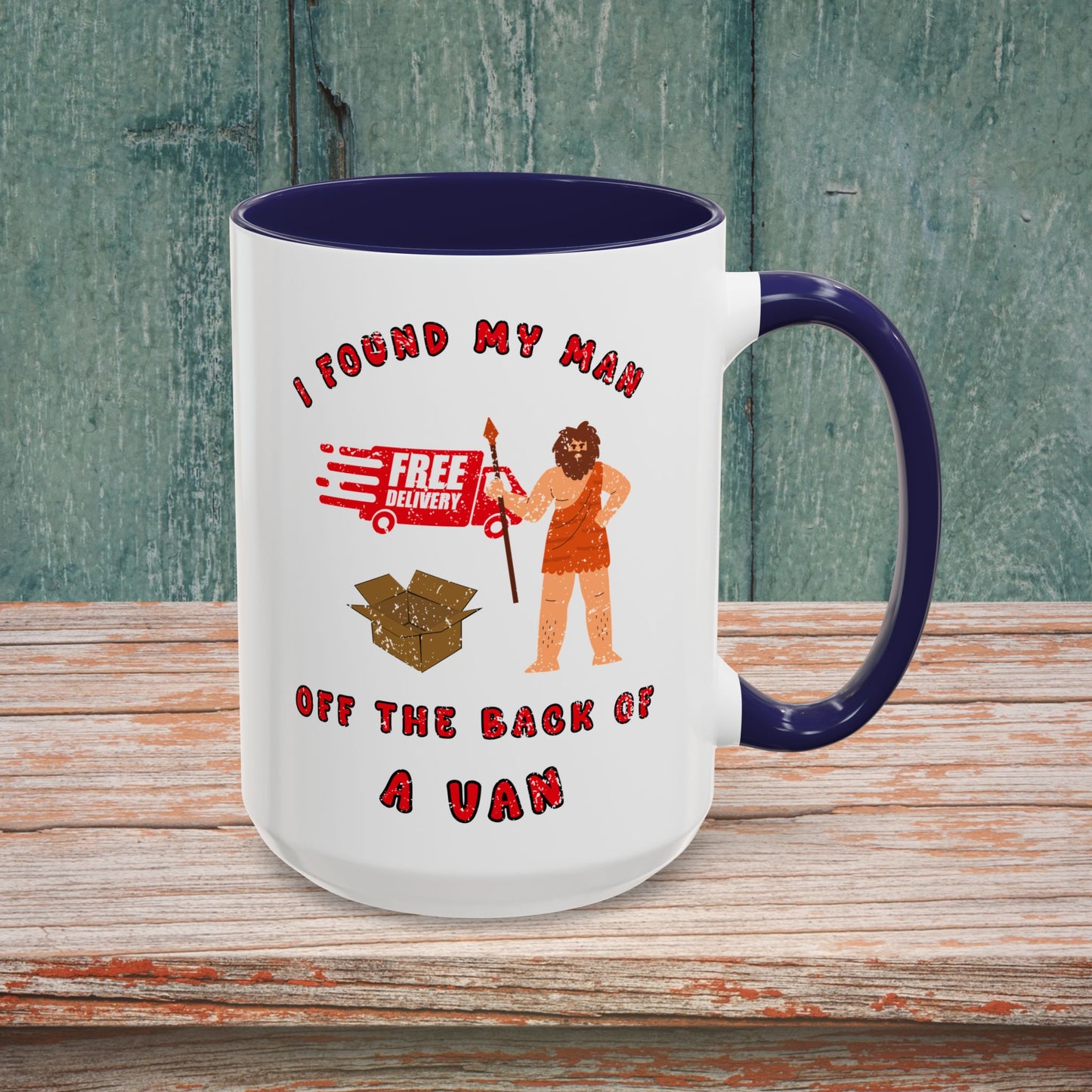 🚚I Got My Man Off the Back Van Accent Mug