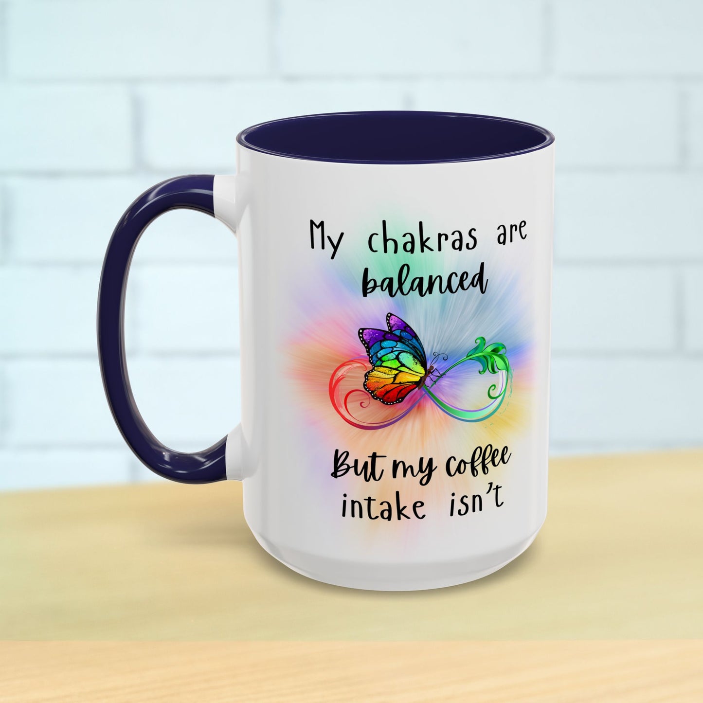 🦋My Chakras are balanced But my Coffee intake isn't Accent Coffee Mug (11, 15oz)