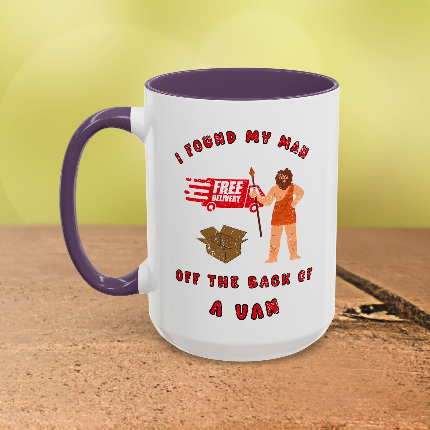 🚚I Got My Man Off the Back Van Accent Mug