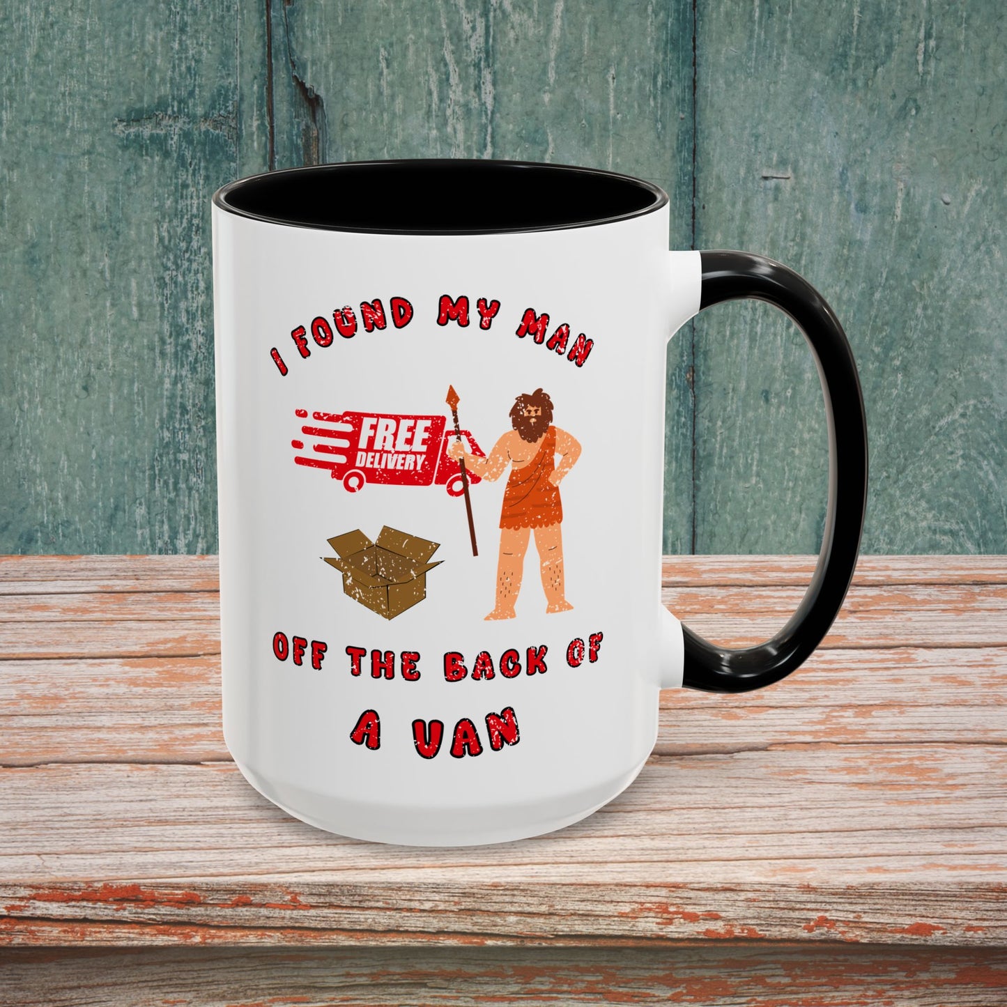 🚚I Got My Man Off the Back Van Accent Mug